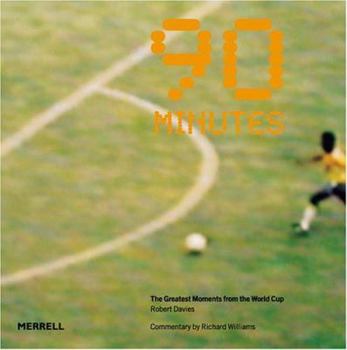Hardcover 90 Minutes: The Greatest Moments from the World Cup Book
