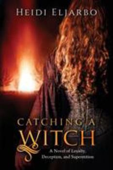Paperback Catching a Witch: A Novel of Loyalty, Deception, and Superstition Book