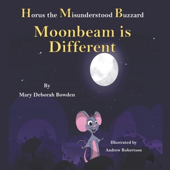 Paperback Horus, The Misunderstood Buzzard and Friends: Moonbeam is Different: Book 3 Book