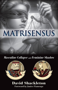 Paperback Matrisensus: Masculine Collapse and Feminine Shadow Book