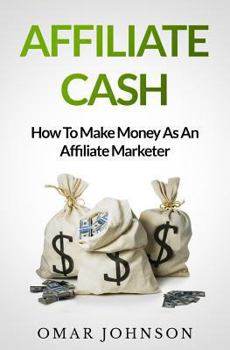 Paperback Affiliate Cash: How To Make Money As An Affiliate Marketer Book