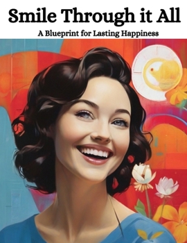 Paperback Smile Through It All: A Blueprint for Lasting Happiness Book