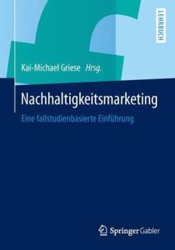 Paperback Nachhaltigkeitsmarketing: Eine Fallstudienbasierte Einführung [German] Book