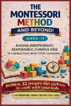 Paperback The Montessori Method and Beyond: Raising Independent, Confident, and Curious Children in a Changing World Book