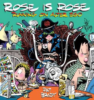 Paperback Rose Is Rose Running on Alter Ego: A Rose Is Rose Collection Book