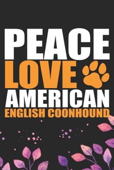 Paperback Peace Love American English Coonhound: Cool American English Coonhound Dog Journal Notebook - Funny American English Coonhound Dog Notebook - American Book
