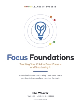 Paperback Focus Foundations: Teaching Your Child to Enter Focus - and Stop Losing It Book