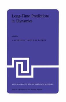 Paperback Long-Time Predictions in Dynamics: Proceedings of the NATO Advanced Study Institute Held in Cortina d'Ampezzo, Italy, August 3-16, 1975 Book