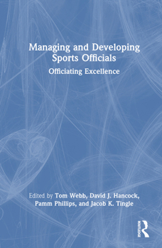 Hardcover Managing and Developing Sports Officials: Officiating Excellence Book