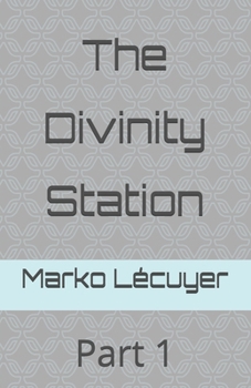 Paperback The Divinity Station: Part 1 Book