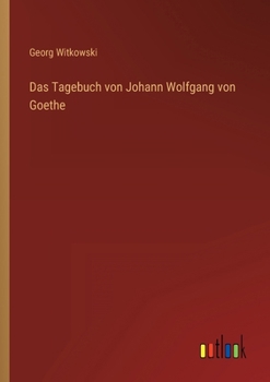 Paperback Das Tagebuch von Johann Wolfgang von Goethe [German] Book