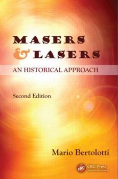 Hardcover Masers and Lasers: An Historical Approach Book