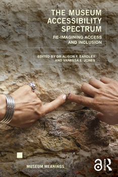 Paperback The Museum Accessibility Spectrum: Re-imagining Access and Inclusion Book
