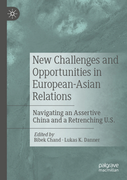 New Challenges and Opportunities in European-Asian Relations: Navigating an Assertive China and a Retrenching U.S.