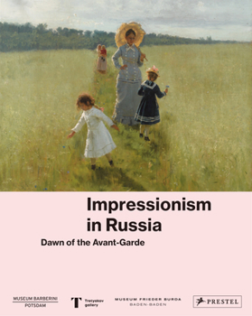 Hardcover Impressionism in Russia: Dawn of the Avant-Garde Book