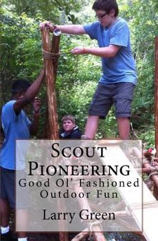 Paperback Scout Pioneering: Good Ol' Fashioned Outdoor Fun Book