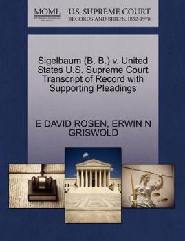Paperback Sigelbaum (B. B.) V. United States U.S. Supreme Court Transcript of Record with Supporting Pleadings Book