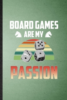 Board Games Are My Passion: Lined Notebook For Board Game Player. Funny Ruled Journal For Board Game Lover Fan Team. Unique Student Teacher Blank ... Planner Great For Home School Office Writing