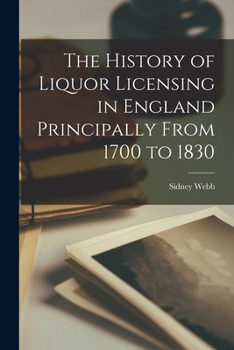 Paperback The History of Liquor Licensing in England Principally From 1700 to 1830 Book