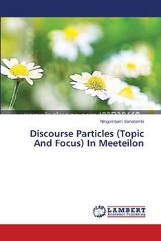 Paperback Discourse Particles (Topic And Focus) In Meeteilon Book
