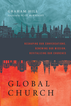 Hardcover Globalchurch: Reshaping Our Conversations, Renewing Our Mission, Revitalizing Our Churches Book