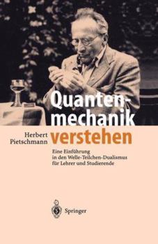 Paperback Quantenmechanik Verstehen: Eine Einführung in Den Welle-Teilchen-Dualismus Für Lehrer Und Studierende [German] Book