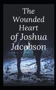 Paperback The Wounded Heart of Joshua Jacobson Book