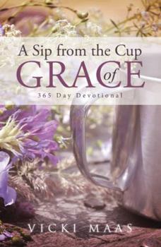 Hardcover A Sip from the Cup of Grace: 365 Day Devotional Book