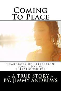 Paperback Coming To Peace: "Teardrops of Reflection" A True Story Love, Dating & Relationships Book