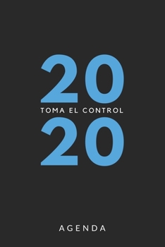 Agenda 2020 Toma el control: Agenda para todo el año 2020, sencilla, planificador mensual y semanal, tapa blanda, color negro y azul (Spanish Edition)