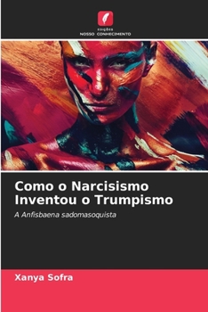 Paperback Como o Narcisismo Inventou o Trumpismo [Portuguese] Book