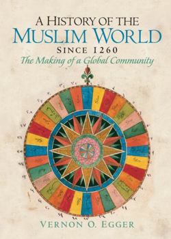 Paperback A History of the Muslim World Since 1260: The Making of a Global Community Book