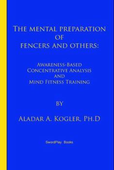 Paperback The Mental Preparation Of Fencers and Others: Awareness-based Concentrative Analysis (A-COAN) and Mind Fitness Training Book
