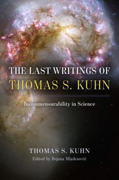 Hardcover The Last Writings of Thomas S. Kuhn: Incommensurability in Science Book