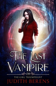 The Girl Triumphant - Book #8 of the Last Vampire