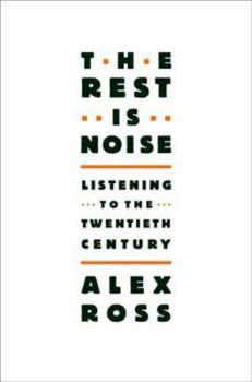 Hardcover The Rest Is Noise: Listening to the Twentieth Century Book