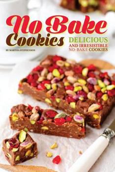 Paperback No Bake Cookies: Delicious and Irresistible No-Bake Cookies Book
