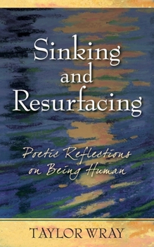 Paperback Sinking and Resurfacing: Poetic Reflections on Being Human Book