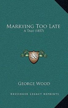 Paperback Marrying Too Late: A Tale (1857) Book