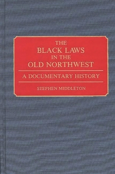 Hardcover The Black Laws in the Old Northwest: A Documentary History Book