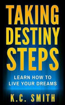 Paperback Taking Destiny Steps: Learn How To Live Your Dreams Book