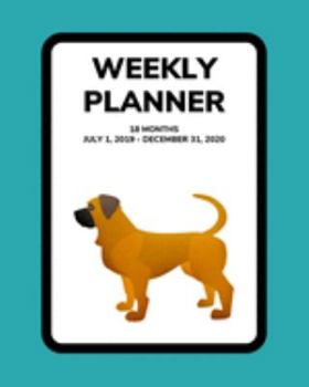Weekly Planner: Mastiff; 18 months; July 1, 2019 - December 31, 2020; 8" x 10"