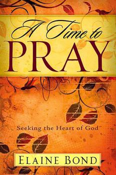 Paperback A Time To Pray: Seeking the Heart of God Book