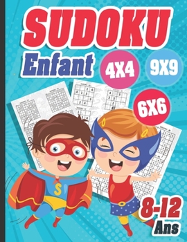 Paperback Sudoku Enfant 8-12 ans: 300 grilles 4x4,6x6 et 9x9 niveau facile, moyen et difficile, avec instructions et solutions, Pour garçons et filles [French] Book