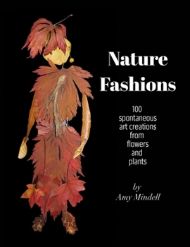 Paperback Nature Fashions: 100 Spontaneous Art Creations from Flowers and Plants Book
