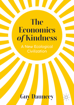Paperback The Economics of Kindness: A New Ecological Civilization Book
