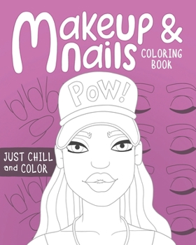 Paperback Makeup and Nails Coloring Book: practice on beautiful face and nail charts colored pencils and makeup gift for kids teens and mom let the glamour arti Book