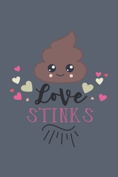 Paperback Love Stinks: Blank Lined Journal Anti-Valentines Day Gift Cute Poop Emoji Book