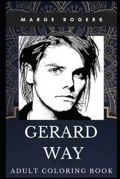 Paperback Gerard Way Adult Coloring Book: Iconic Vocal of My Chemical Romance and Legendary Songwriter Inspired Coloring Book for Adults Book