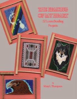 Paperback The Beading of My Heart: 52 Loom Beading Projects, Introducing the Mini-Frame Loom Book